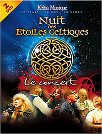 DVDx2 Nuit des Étoiles Celtiques, Keltia Musique, 2008.